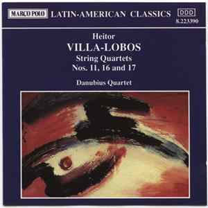 Danubius Quartet - Heitor Villa-Lobos String Quartets Nos. 11, 16 And 17 FLAC