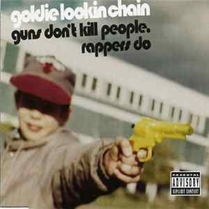 Goldie Lookin Chain - Guns Don't Kill People, Rappers Do FLAC