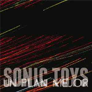 Sonic Toys - Un Plan Mejor FLAC