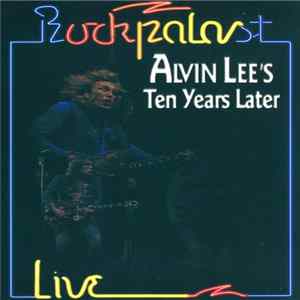 Alvin Lee & Ten Years Later - Rockapalast Live: Alvin Lee's Ten Years Later FLAC