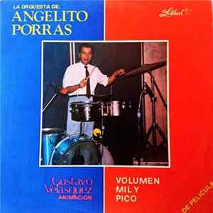 La Orquesta De Angelito Porras - Volumen Mil Y Pico FLAC