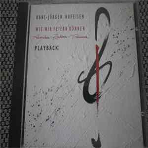 Hans-Jürgen Hufeisen, Jörg Zink - Wie Wir Feiern Können Playback FLAC