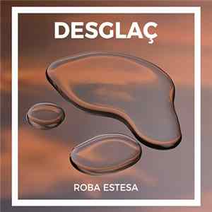 Roba Estesa - Desglaç FLAC