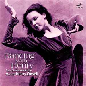 Henry Cowell - Dancing With Henry - New Discoveries In The Music Of Henry Cowell FLAC