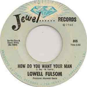 Lowell Fulsom - How Do You Want Your Man FLAC
