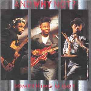And Why Not? - Something U Got FLAC