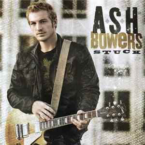 Ash Bowers - Stuck FLAC
