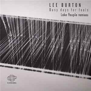 Lee Burton - Busy Days For Fools (Lake People Remixes) FLAC