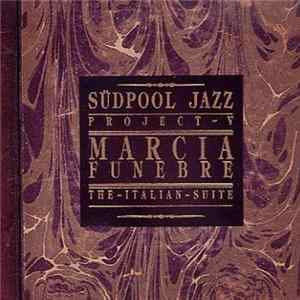 Südpool - Südpool Jazz Project V · Marcia Funebre - The Italian Suite FLAC