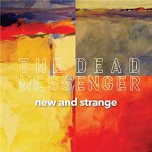 The Dead Messenger - New And Strange FLAC