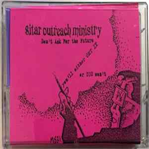 Sitar Outreach Ministry - Don't Ask For The Future FLAC