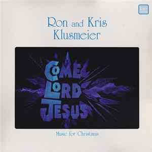 Ron And Kris Klusmeier - Come Lord Jesus: Music For Christmas FLAC