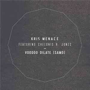 Kris Menace Featuring Chelonis R. Jones - Voodoo Dilate (Samo) FLAC
