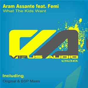 Aram Assante Feat. Femi - What The Kids Want FLAC