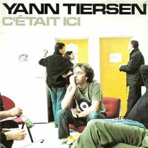 Yann Tiersen - C'était Ici FLAC