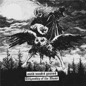 Owls Woods Graves - Citizenship Of The Abyss FLAC