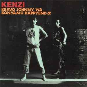 Kenzi - Bravo Johnny Wa Konyamo Happyend α FLAC