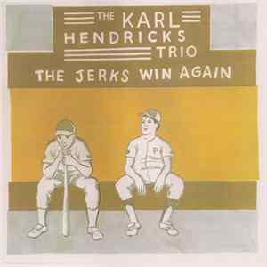 The Karl Hendricks Trio - The Jerks Win Again FLAC
