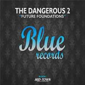 The Dangerous 2 - Future Foundations FLAC