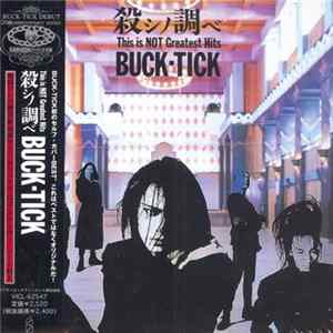 Buck-Tick - 殺シノ調ベ This Is NOT Greatest Hits FLAC