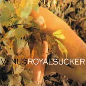 Venus - Royal Sucker FLAC