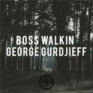George Gurdjieff - Boss Walkin FLAC