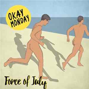 Okay Monday - Force Of July FLAC