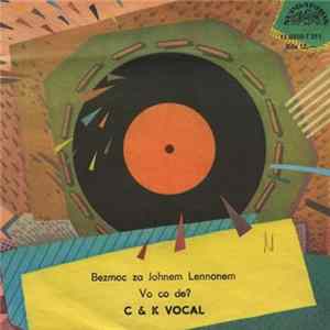 C & K Vocal - Bezmoc Za Johnem Lennonem / Vo Co De? FLAC