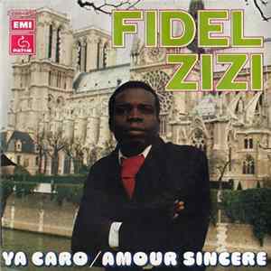 Fidel Zizi - Ya Caro / Amour Sincere FLAC