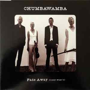 Chumbawamba - Fade Away (I Don't Want To) FLAC
