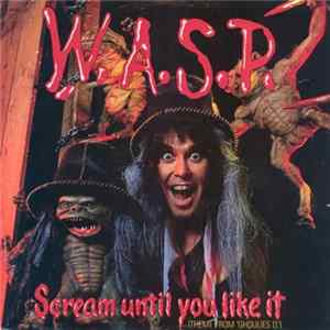 W.A.S.P. - Scream Until You Like It (Theme From 'Ghoulies II') FLAC