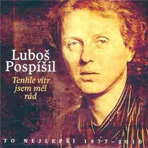 Luboš Pospíšil - Tenhle Vítr Jsem Měl Rád / To Nejlepší 1977 – 2010 FLAC