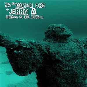 25th Coming Fire, Jerry A. - Remains Of The Remains FLAC