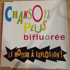 Chanson Plus Bifluorée - Le Moteur A Explosion FLAC