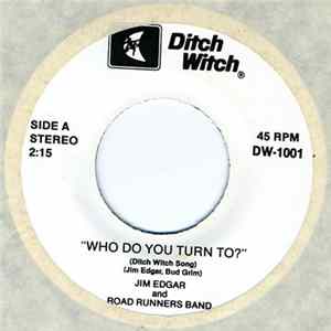 Jim Edgar And Road Runners Band - Who Do You Turn To? FLAC