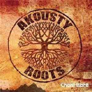 Akousty Roots - Chant Libre FLAC