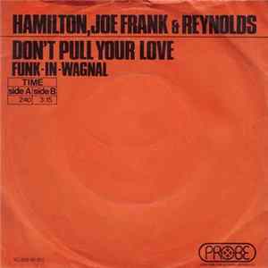 Hamilton, Joe Frank & Reynolds - Don't Pull Your Love / Funk-In-Wagnal FLAC