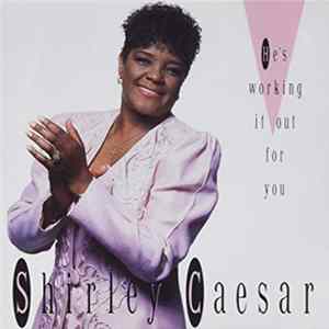 Shirley Caesar - He's Working It Out For You FLAC