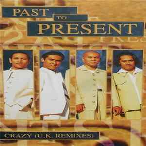 Past To Present - Crazy (U.K. Remixes) FLAC