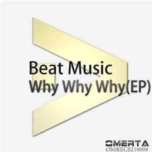 Beat Music - Why Why Why (EP) FLAC