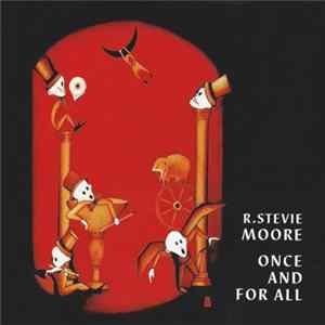 R. Stevie Moore - Once And For All FLAC