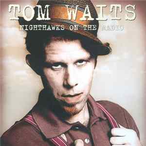 Tom Waits - Nighthawks On The Radio - Live FLAC