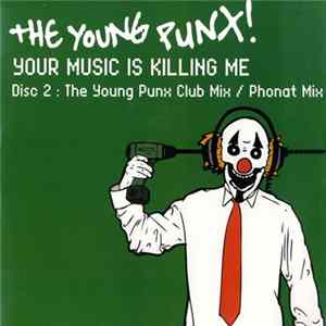 The Young Punx! - Your Music Is Killing Me (Disc 2) FLAC
