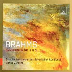 Brahms, Symphonie-Orchester Des Bayerischen Rundfunks, Mariss Jansons - Symphonien Nr. 2 & 3 FLAC