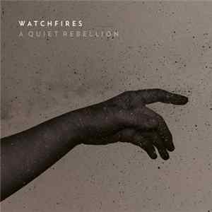 Watchfires - A Quiet Rebellion FLAC
