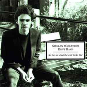 Stellan Wahlström Drift Band - So This Is What The End Looks Like FLAC