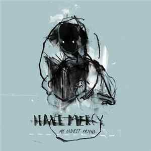 Have Mercy - My Oldest Friend FLAC