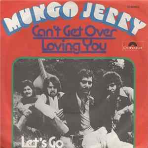 Mungo Jerry - Can't Get Over Loving You FLAC