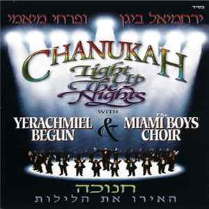ירחמיאל ביגון ו פרחי מיאמי = Yerachmiel Begun & The Miami Boys Choir - חנוכה (האירו את הלילות) = Chanukah (Light Up The Nights) FLAC