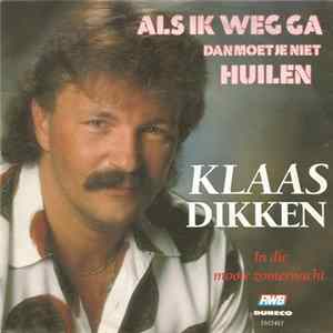 Klaas Dikken - Als Ik Weg Ga Dan Moet Je Niet Huilen FLAC
